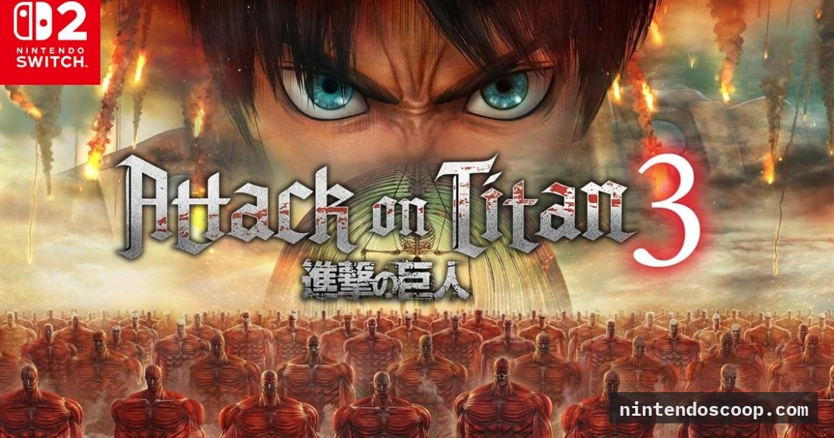 Attack on Titan 3 Shows Off Nintendo Switch 2 Version